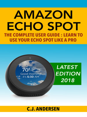 cover image of Amazon Echo Spot--The Complete User Guide